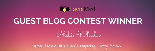 Guest Blog Contest Winner Nickie aka “Elsa” Shares Her Inspiring Breastfeeding/Pumping Journey with LactaMed